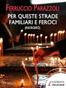 Per queste strade familiari e feroci (risorgerò) - Ferruccio Parazzoli - 9788831984270