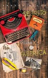 Il segreto della fabbrica - Angela Ricci - 9788832005202
