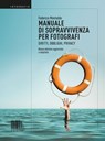 Manuale di sopravvivenza per fotografi - Federico Montaldo - 9788832007534