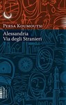 Alessandria. Via degli Stranieri - Persa Koumoutsi - 9788832007923