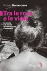 Tra le rose e le viole - Porpora Marcasciano ; Maya De Leo ; Fabrizia Di Stefano - 9788832067378