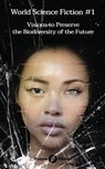 World Science Fiction #1: Visions to Preserve the Biodiversity of the Future - KELLY,  James Patrick - 9788832077087