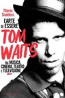 L'arte di essere Tom Waits - Tiberio Snaidero - 9788832085488