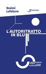 L'autoritratto in blu - Noémi Lefebvre - 9788832107159