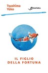 Il figlio della fortuna - Tsushima Yūko - 9788832107586