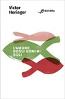 L'amore degli uomini soli - Victor Heringer - 9788832107647
