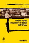 Milano 1949, Maugeri e i delitti del CRAL - Fulvio Capezzuoli - 9788832159127