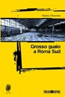 Grosso guaio a Roma Sud - Marzia Musneci - 9788832159141