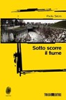 Sotto scorre il fiume - Paola Sironi - 9788832159158