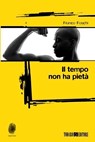 Il tempo non ha pietà - Franco Foschi - 9788832159714