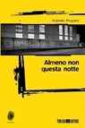 Almeno non questa notte - Roberto Pegorini - 9788832159790