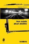 Non esiste alcun destino - Roberto Pegorini - 9788832159813