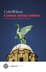 L’uomo senza ombra - Colin Wilson ; Marco Pennisi - 9788832278583