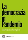 La democrazia in Pandemia - Barbara Stiegler ; Marco Pennisi - 9788832278767