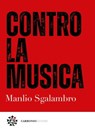Contro la musica - Manlio Sgalambro ; Marco Pennisi ; Elena Sgalambro - 9788832278781