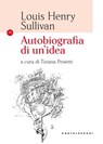 Autobiografia di un'idea - Louis Henry Sullivan - 9788832823356