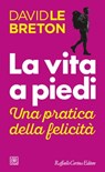 La vita a piedi - David Le Breton - 9788832854596