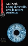 Come il cervello crea la nostra coscienza - Anil Seth - 9788832855234