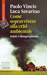 Come sopravvivere alla crisi ambientale - Vineis Paolo ; Savarino Luca - 9788832858679