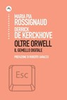 Oltre Orwell - Maria Pia Rossignaud ; Derrick De Kerckhove ; Roberto Saracco - 9788832901528