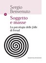 Soggetto e masse - Sergio Benvenuto - 9788832906110
