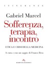 Sofferenza,Terapia, Incontro - Marcel Gabriel - 9788832907629