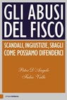 Gli abusi del fisco - Peter D'Angelo ; Fabio Valle - 9788832961256