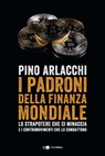 I padroni della finanza mondiale - Pino Arlacchi - 9788832961430