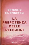 La prepotenza delle religioni - Ortensio Da Spinetoli - 9788832963328