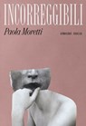 Incorreggibili - Paola Moretti - 9788832973693