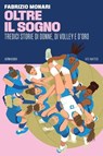 Oltre il sogno - Fabrizio Monari ; Rachele Sangiuliano - 9788832974249