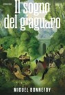 Il sogno del giaguaro - Miguel Bonnefoy - 9788832974423