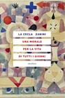 Una morale per la vita di tutti i giorni - Franco La Celca ; Piero Zanini - 9788833022956