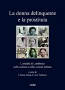 La donna delinquente e la prostituta - Autori Vari ; Liliosa Azara ; Luca Tedesco - 9788833133836