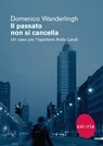 Il passato non si cancella - Domenico Wanderlingh - 9788833211107