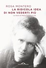 La ridicola idea di non vederti più - Rosa Montero - 9788833312972