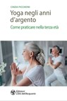 Yoga negli anni d'argento - Cinzia Picchioni - 9788833362724
