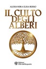 Il culto degli alberi - Alessandra Elisa Russo - 9788833363745