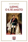 Ludwig o il Re Amleto - Guy de Pourtalès - 9788833533742