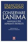 Conservare l'anima - Francesco Borgonovo ; Marcello Veneziani - 9788833537276