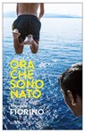 Ora che sono Nato - Maurizio Fiorino - 9788833571041