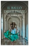 Il ballo delle pazze - Victoria Mas - 9788833573052