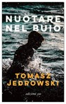 Nuotare nel buio - Tomasz Jedrowski - 9788833574400