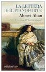 La lettera e il pianoforte - Ahmet Altan - 9788833574882