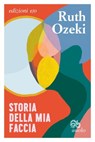 Storia della mia faccia - Ruth Ozeki - 9788833575490
