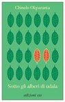 Sotto gli alberi di udala - Chinelo Okparanta - 9788833576282
