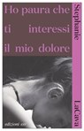 Ho paura che ti interessi il mio dolore - Stephanie LaCava - 9788833577135