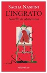 L'ingrato. Novella di Maremma - Sacha Naspini - 9788833579030