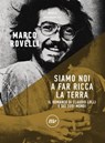 Siamo noi a far ricca la terra - Marco Rovelli - 9788833892863