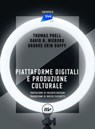 Piattaforme digitali e produzione culturale - Thomas Poell ; David B. Nieborg ; Brooke Erin Duffy ; Valerio Bassan - 9788833894553